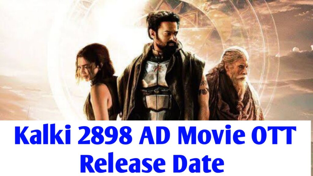 Kalki 2898 AD Movie OTT Release Date, Where To Watch Full Details