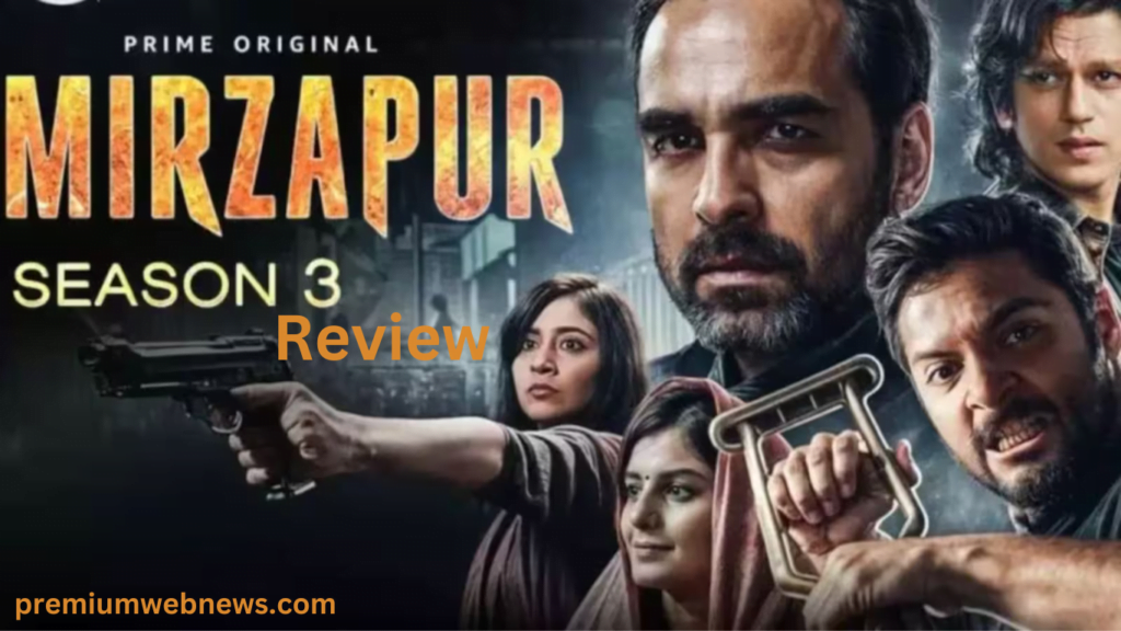 Mirzapur Season 3 Review, Where To Watch, Explosive Drama, Complex Characters, and Unexpected Twists Unveiled