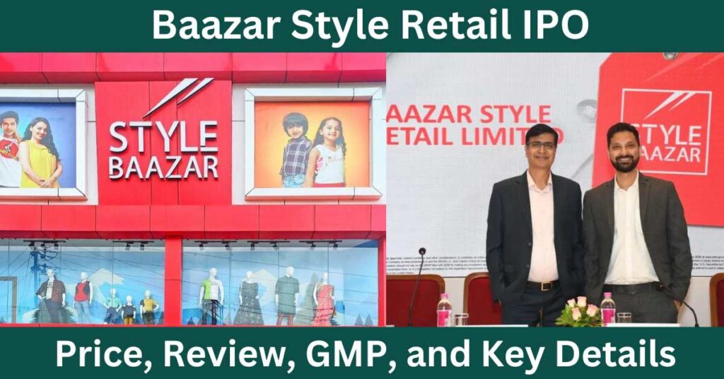 Baazar Style Retail IPO: Price, Review, GMP, and Key Details