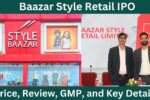 Baazar Style Retail IPO: Price, Review, GMP, and Key Details