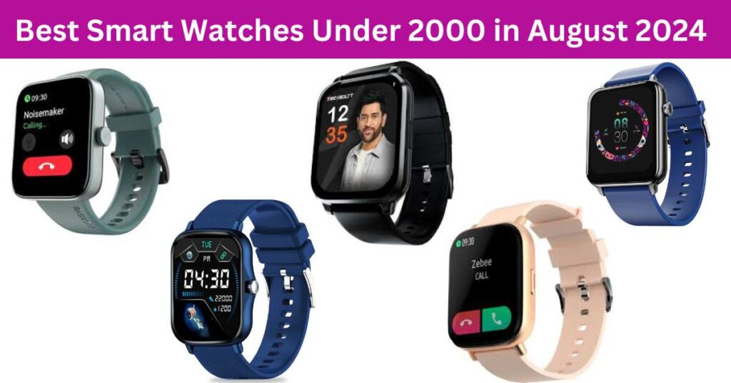 Best Smartwatches Under 2000 in August 2024