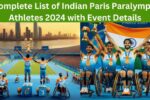 Complete List of Indian Paris Paralympic Athletes 2024 with Event Details