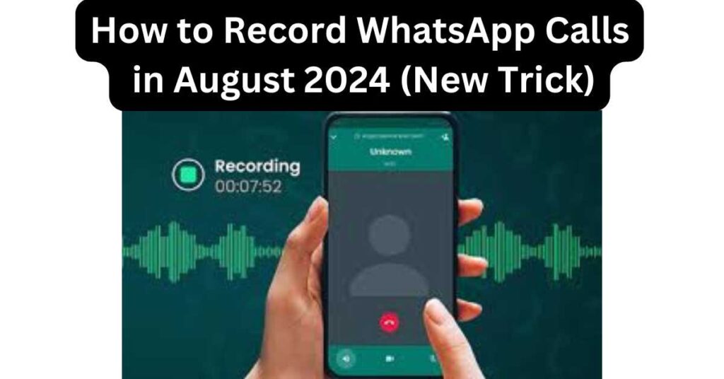 How to Record WhatsApp Calls in August 2024 (New Trick)