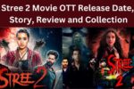 Stree 2 Movie OTT Release Date, Story and Review, Collection