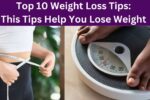 Top 10 Weight Loss Tips: This Tips Help You Lose Weight