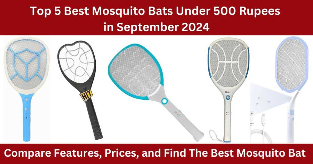 Top 5 Best Mosquito Bats Under 500 Rupees in September 2024